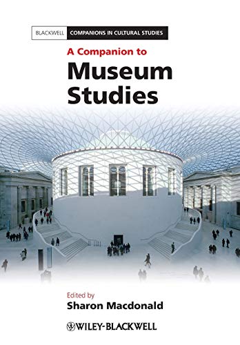 A Companion to Museum Studies (Companions in Cultural Studies) von Wiley-Blackwell
